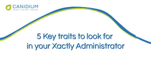 5 Key traits to look for in your Xactly Administrator
