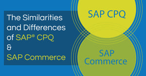 SAP CPQ vs. SAP Commerce: Which is Best for My Business?