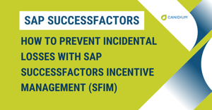 How to Prevent Incidental Losses With SAP SuccessFactors Incentive Management (SFIM)