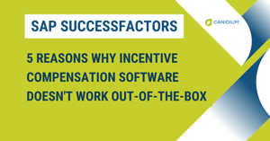 5 Reasons Why Incentive Compensation Software Doesn't Work Out-of-the-Box