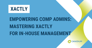 Empowering Comp Admins: Mastering Xactly for In-House Management