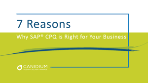 7 Reasons Why SAP® CPQ is Right for Your Business
